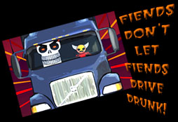 radiskull really isn't drunk. he's an avid coffee drinker..not much of a boozer. but we're using this image of radiskull and devildoll (www.joesparks.com) to illustrate one point..
DESIGNATE A DRIVER because you don't want to send yourself to an EARLY GRAVE! this is the only FUNERAL we want you to be having for a long, long time...